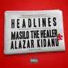 Masilo The Healer & Alazar Kidanu - Headlines - Single