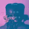 Sofinari - Too Good - Single