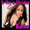 Kathy - Te Voy a Olvidar - Single