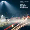 Naoko Gushima - Urban Blues Presents Best of Naoko Gushima