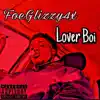 FoeGlizzy4x - Lover Boi