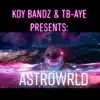 Tb-Aye & Koy Bandz - AstroWrLD - EP