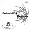 Selivan.DJ - Orgasm - Single