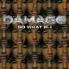 Damage - So What If I - EP