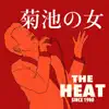 THE HEAT - 菊池の女 - Single