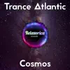 Trance Atlantic - Cosmos - Single