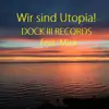 Dock III Records - Wir sind Utopia (feat. Mira) - Single