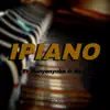 DJ Laa-kay ShoshaDJ & DJ Aya - Ipiano (feat. Manyonyoba & Nez_SA) - Single