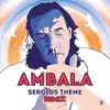 Ambala - Sergios Theme (Remixes) - Single