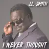 J.L. Smith - I Never Thought - Single