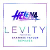 HELENA - Levity (feat. Shawnee Taylor) [Remixes] - Single