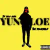 YungLoe K4 - If You Ask Yungloe Be Yourself - EP