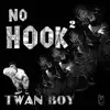 TwanBoy - No Hook, Pt. 2 - Single