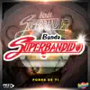 Banda Superbandido - Pobre De Ti