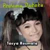 Tasya - Pestamu Dukaku - Single