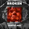 Tawdry Boy - Broken