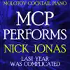 Molotov Cocktail Piano - MCP Performs Nick Jonas: Last Year Was Complicated