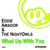 Eddie Amador & The NightOwls - What Up With You - Single