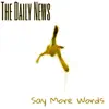 The Daily News - Say More Words (Deluxe Single) - Single