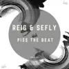 Reig & Sefly - Piss the Beat - Single