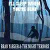 Brad Yaeger & The Night Terrors - I'll Sleep When You're Dead - EP