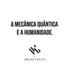 Hélio Couto - A Mecânica Quântica e a Humanidade. - EP