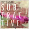 Johan S - 2 Years of Subtractive Recordings