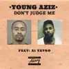 Young Aziz - Don't Judge Me (feat. A1 Yaygo) - Single