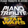 Piano Tribute Players - Piano Tribute to Star Wars