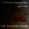 The Plaster Cramp - The Plaster Cramp (The b.l.A.c.k. Lodge Brass Band + Old Fat God)