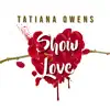 Tatiana Owens - Show Love - Single