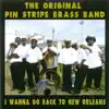 The Original Pin Stripe Brass Band - I Wanna Go Back to New Orleans