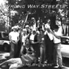 Wrong Way Streets - For My Brothers