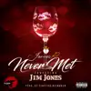 James R. - Never Met (feat. Jim Jones) - Single