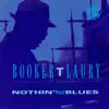 Booker T. Laury - Nothin' But The Blues