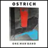 Ostrich - One Man Band - Single