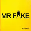 Mr Fake - Allophilia