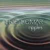 Eric Komar - Ripples