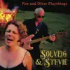 Solveig & Stevie - Fire and Other Playthings