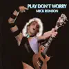 Mick Ronson - Play Don't Worry