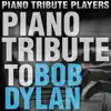 Piano Tribute Players - Piano Tribute to Bob Dylan