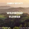 James Wyatt - Wildwood Flower - Single