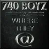 740 Boyz - Where They @ - Single