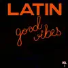 Various Artists - Latin Good Vibes Vol. 1