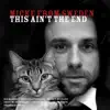 Micke from Sweden - This ain't the End