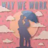 Benjamin Wade - Way We Work - Single