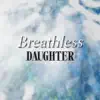 DAUGHTER - Breathless - EP