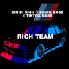 Bin Di Rich - Rich Team (feat. Tik Tok Boss & Brick Boss) - Single