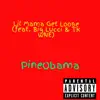 PineObama - Lil Momma Get Loose (feat. Big Lucci & TK WNE) - Single