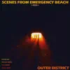 Outer District - Scenes from Emergency Beach - EP